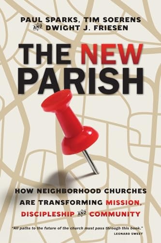 The New Parish: How Neighborhood Churches Are Transforming Mission, Discipleship and Community: $9.62 The New Parish: How Neighborhood Churches Are Transforming Mission, Discipleship and Community: $9.62