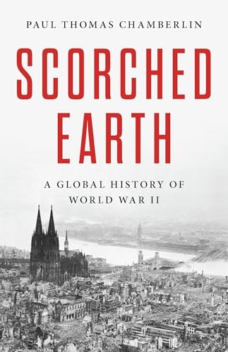 Scorched Earth: A Global History of World War II: $16.72 Scorched Earth: A Global History of World War II: $16.72