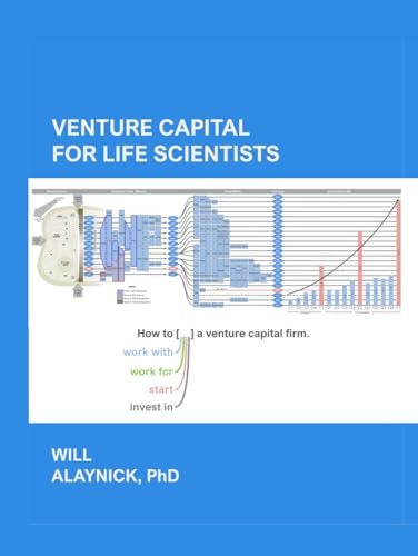 Venture Capital for Life Scientists: How to work with, for, start, or invest in a venture capital firm: $49.64