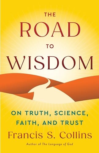 The Road to Wisdom: On Truth, Science, Faith, and Trust: $12.41 The Road to Wisdom: On Truth, Science, Faith, and Trust: $12.41