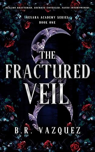 The Fractured Veil: Nexara Academy Series: $0.99 The Fractured Veil: Nexara Academy Series: $0.99