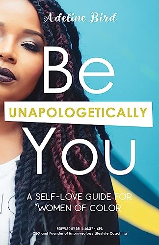 Be Unapologetically You: A Self Love Guide for Women of Color: $8.93 Be Unapologetically You: A Self Love Guide for Women of Color: $8.93