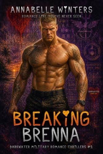 Breaking Brenna: Darkwater Military Romance Thrillers Book 2: $4.99 Breaking Brenna: Darkwater Military Romance Thrillers Book 2: $4.99