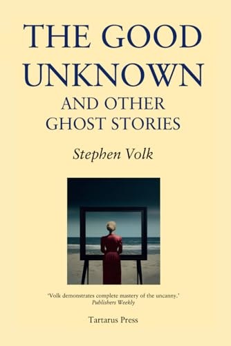 The Good Unknown: And Other Ghost Stories: $16.13 The Good Unknown: And Other Ghost Stories: $16.13