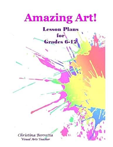 Amazing Art Lesson Plans for Grades 6-12: $8.06 Amazing Art Lesson Plans for Grades 6-12: $8.06