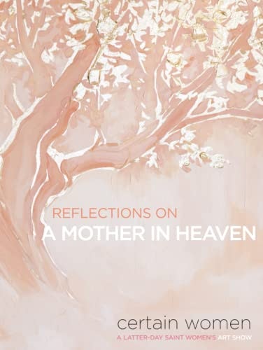 Reflections on a Mother in Heaven: $35.33 Reflections on a Mother in Heaven: $35.33