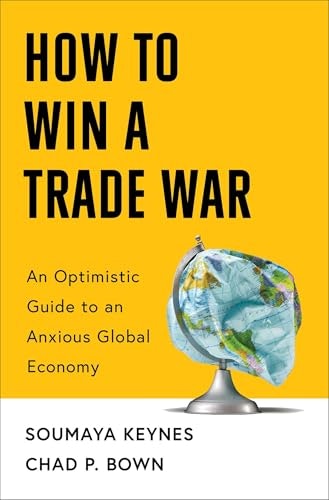 How to Win a Trade War: An Optimistic Guide to an Anxious Global Economy: $18.50 How to Win a Trade War: An Optimistic Guide to an Anxious Global Economy: $18.50
