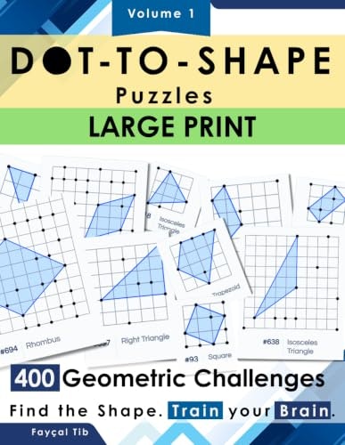 Dot-to-Shape Large Print Logic Puzzles 400-Puzzle Volume 1: $10.99 Dot-to-Shape Large Print Logic Puzzles 400-Puzzle Volume 1: $10.99