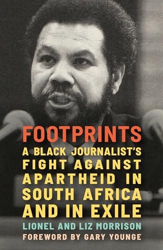 Footprints: A Black Journalist’s Fight Against Apartheid in South Africa and in Exile: $22.50 Footprints: A Black Journalist’s Fight Against Apartheid in South Africa and in Exile: $22.50