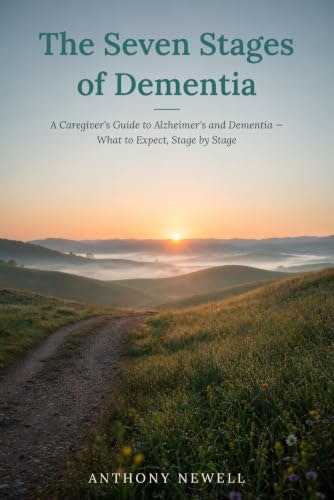 The Seven Stages of Dementia: A Caregiver's Guide: $15.31 The Seven Stages of Dementia: A Caregiver's Guide: $15.31