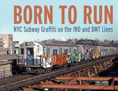 Born to Run: NYC Subway Graffiti on the IND and BMT Lines: $24.99