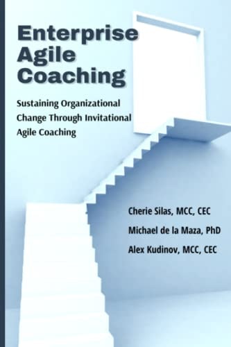 Enterprise Agile Coaching: Sustaining Organizational Change Through Invitational Agile Coaching: $27.81 Enterprise Agile Coaching: Sustaining Organizational Change Through Invitational Agile Coaching: $27.81