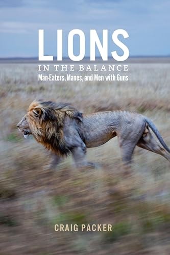 Lions in the Balance: Man-Eaters, Manes, and Men with Guns: $0.50 Lions in the Balance: Man-Eaters, Manes, and Men with Guns: $0.50