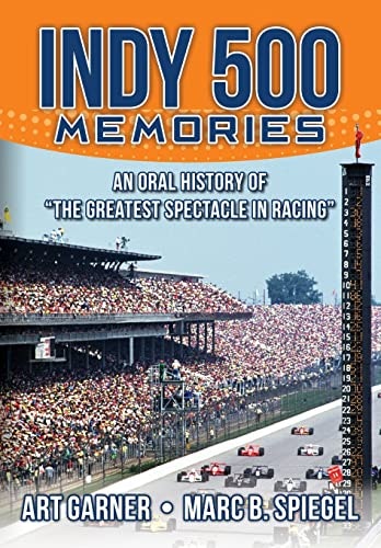 Indy 500 Memories An Oral History of The Greatest Spectacle in Racing: $17.99 Indy 500 Memories An Oral History of The Greatest Spectacle in Racing: $17.99