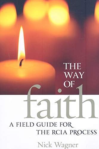 The Way of Faith: A Field Guide to the Rcia Process: $9.03 The Way of Faith: A Field Guide to the Rcia Process: $9.03