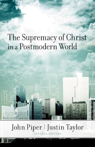 The Supremacy of Christ in a Postmodern World: $11.43 The Supremacy of Christ in a Postmodern World: $11.43