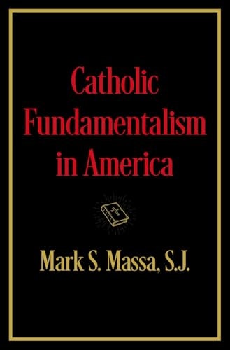 Catholic Fundamentalism in America: $25.91 Catholic Fundamentalism in America: $25.91