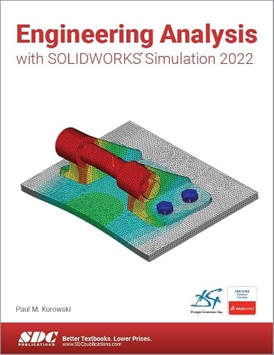 Engineering Analysis with SOLIDWORKS Simulation 2022: $42 Engineering Analysis with SOLIDWORKS Simulation 2022: $42
