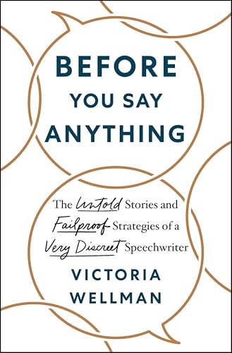Before You Say Anything: The Untold Stories and Failproof Strategies of a Very Discreet Speechwriter: $0.50 Before You Say Anything: The Untold Stories and Failproof Strategies of a Very Discreet Speechwriter: $0.50