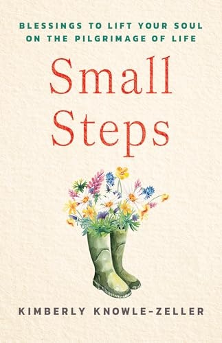 Small Steps: Blessings to Lift Your Soul on the Pilgrimage of Life: $16.38