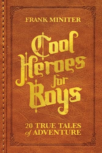 Cool Heroes for Boys 20 True Tales of Adventure: $15.93 Cool Heroes for Boys 20 True Tales of Adventure: $15.93