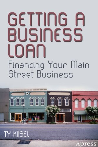 Getting a Business Loan: Financing Your Main Street Business: $14.74