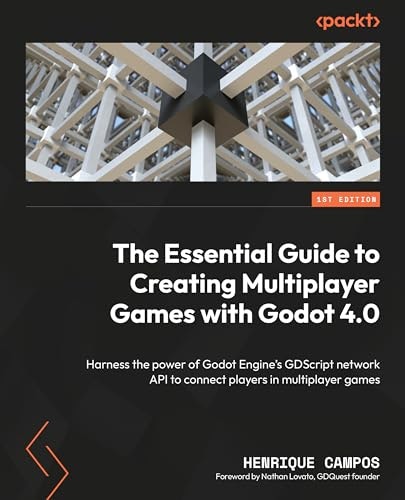 The Essential Guide to Creating Multiplayer Games with Godot 4.0: $28.58 The Essential Guide to Creating Multiplayer Games with Godot 4.0: $28.58