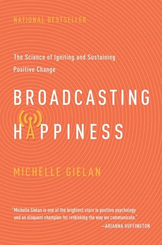 Broadcasting Happiness: The Science of Igniting and Sustaining Positive Change: $12.34 Broadcasting Happiness: The Science of Igniting and Sustaining Positive Change: $12.34