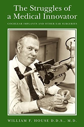 The Struggles of a Medical Innovator: Cochlear Implants and Other Ear Surgeries: $12.32