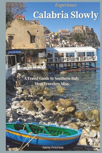 Experience Calabria Slowly: A Travel Guide to Southern Italy: $41.55 Experience Calabria Slowly: A Travel Guide to Southern Italy: $41.55