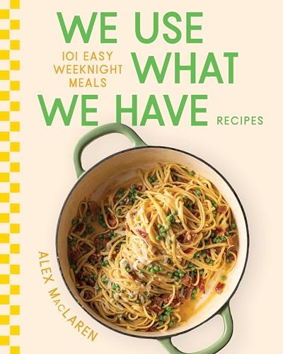 We Use What We Have Recipes: 101 Easy Weeknight Meals: $20.98 We Use What We Have Recipes: 101 Easy Weeknight Meals: $20.98