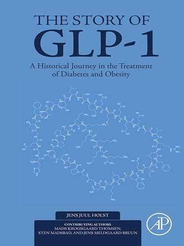 The Story of GLP-1: A Historical Journey in the Treatment of Diabetes and Obesity: $140 The Story of GLP-1: A Historical Journey in the Treatment of Diabetes and Obesity: $140