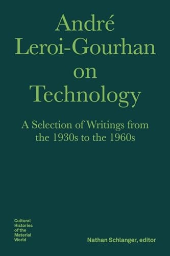 André Leroi-Gourhan on Technology: A Selection of Writings from the 1930s to the 1960s: $59.44 André Leroi-Gourhan on Technology: A Selection of Writings from the 1930s to the 1960s: $59.44