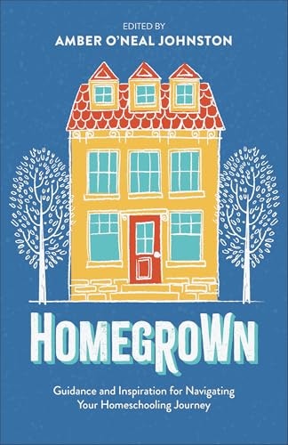 Homegrown: Guidance and Inspiration for Navigating Your Homeschooling Journey: $11.52 Homegrown: Guidance and Inspiration for Navigating Your Homeschooling Journey: $11.52