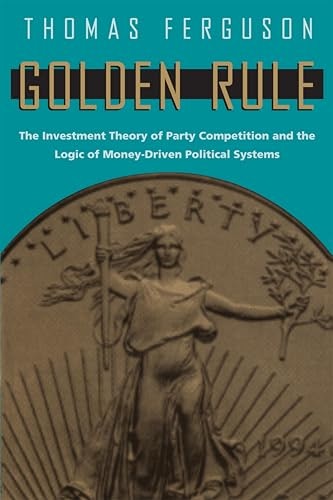 Golden Rule: The Investment Theory of Party Competition and the Logic of Money-Driven Political Systems: $0.50