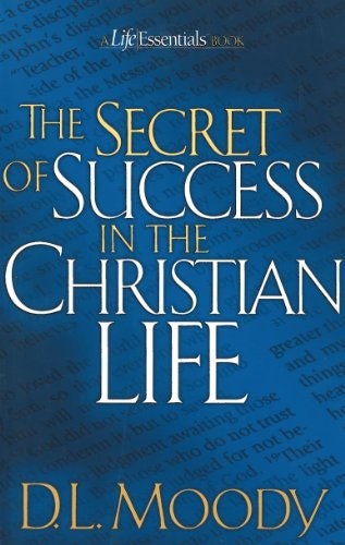 The Secret of Success in the Christian Life: $0.72 The Secret of Success in the Christian Life: $0.72