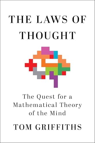 The Laws of Thought: The Quest for a Mathematical Theory of the Mind: $24.82 The Laws of Thought: The Quest for a Mathematical Theory of the Mind: $24.82