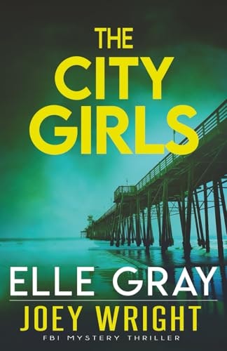 The City Girls (Joey Wright FBI Mystery Thriller): $12.61 The City Girls (Joey Wright FBI Mystery Thriller): $12.61