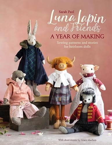 Luna Lapin and Friends: A Year of Making Sewing Patterns and Stories: $12 Luna Lapin and Friends: A Year of Making Sewing Patterns and Stories: $12