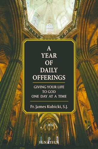 A Year of Daily Offerings: Giving Your Life to God One Day at a Time: $13 A Year of Daily Offerings: Giving Your Life to God One Day at a Time: $13