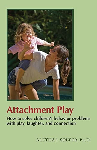 Attachment Play: How to Solve Children's Behavior Problems with Play, Laughter, and Connection: $10.20 Attachment Play: How to Solve Children's Behavior Problems with Play, Laughter, and Connection: $10.20