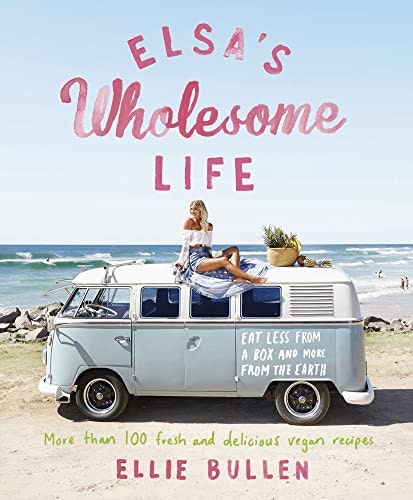 Elsa's Wholesome Life Cookbook: $15.57 Elsa's Wholesome Life Cookbook: $15.57