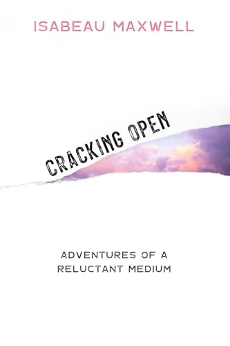 Cracking Open: Adventures of a Reluctant Medium: $14.19 Cracking Open: Adventures of a Reluctant Medium: $14.19
