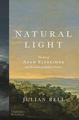Natural Light: The Art of Adam Elsheimer and the Dawn of Modern Science: $20.18 Natural Light: The Art of Adam Elsheimer and the Dawn of Modern Science: $20.18