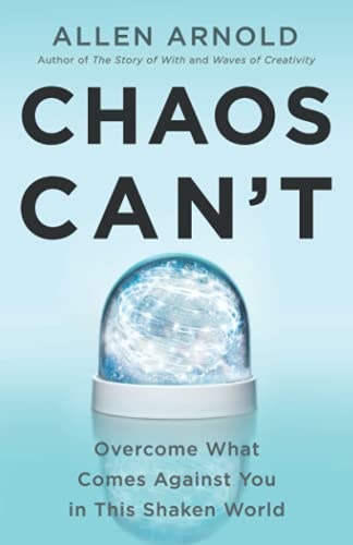 Chaos Can't: Overcome What Comes Against You in This Shaken World: $15.66 Chaos Can't: Overcome What Comes Against You in This Shaken World: $15.66