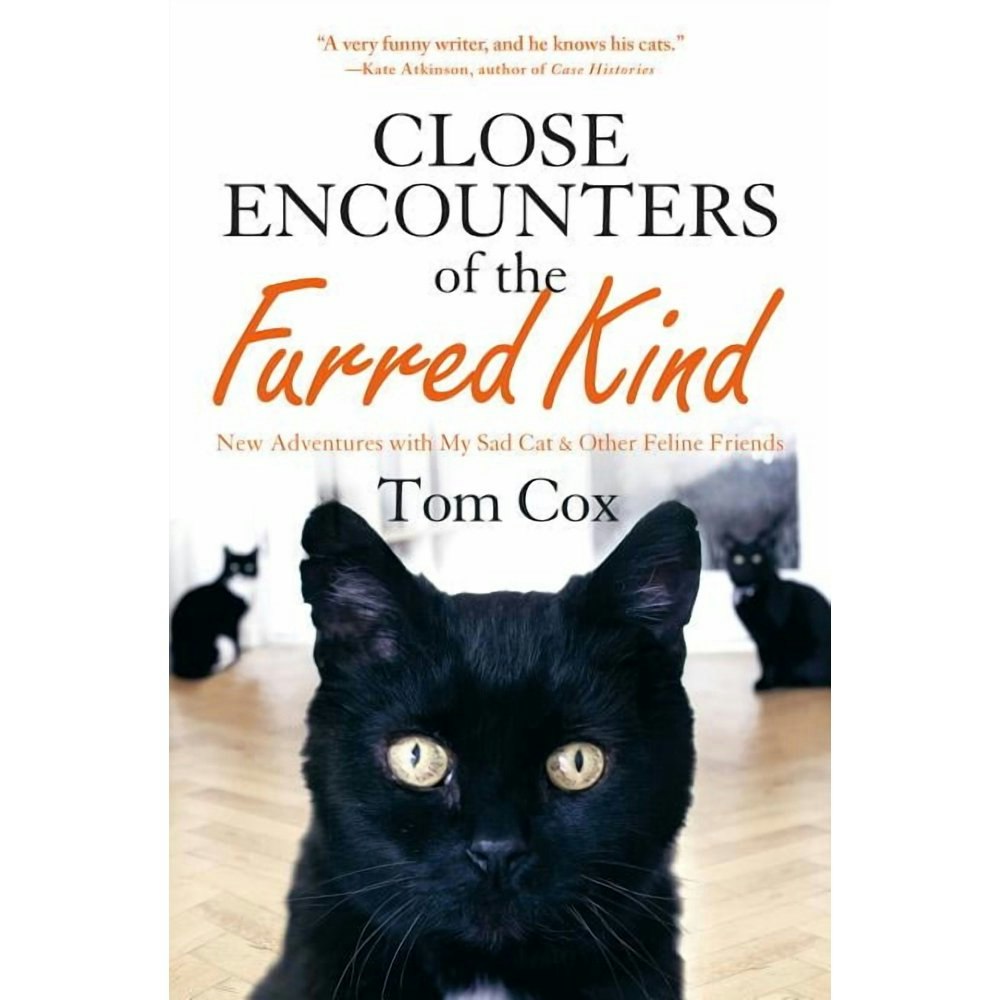 Close Encounters of the Furred Kind: New Adventures with My Sad Cat & Other Feline Friends: $16.68 Close Encounters of the Furred Kind: New Adventures with My Sad Cat & Other Feline Friends: $16.68