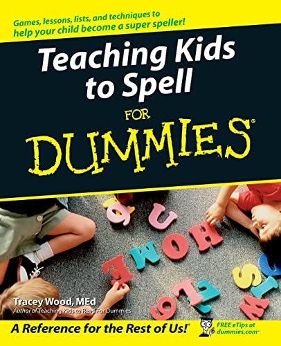 Teaching Kids to Spell For Dummies: $9.99 Teaching Kids to Spell For Dummies: $9.99