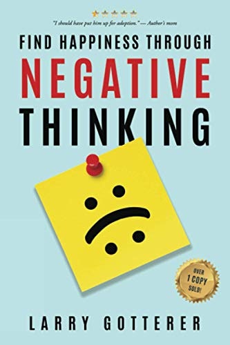 Find Happiness Through Negative Thinking: $14.44 Find Happiness Through Negative Thinking: $14.44