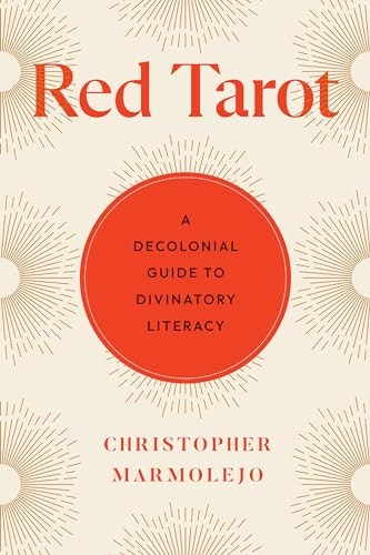 Red Tarot: A Decolonial Guide to Divinatory Literacy: $18.27 Red Tarot: A Decolonial Guide to Divinatory Literacy: $18.27