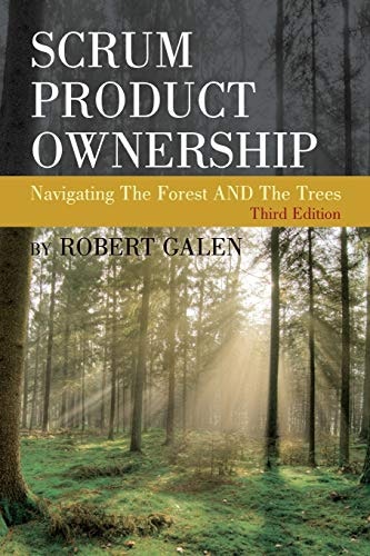 Scrum Product Ownership: Navigating the Forest and the Trees: $36 Scrum Product Ownership: Navigating the Forest and the Trees: $36